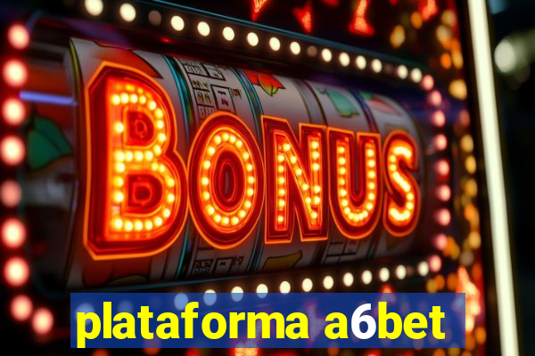 plataforma a6bet